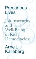 Bizonytalan életek: Munkahelyi bizonytalanság és jólét a gazdag demokráciákban - Precarious Lives: Job Insecurity and Well-Being in Rich Democracies