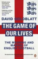 Életünk játéka - Az angol labdarúgás értelme és formálása - Game of Our Lives - The Meaning and Making of English Football