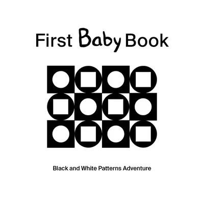 Első babakönyv: Black and White Patterns Adventure - First Baby Book: Black and White Patterns Adventure