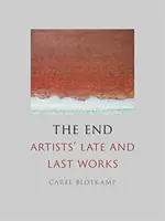 A vég: Művészek kései és utolsó művei - The End: Artists' Late and Last Works