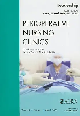 Vezetés, a Perioperatív Ápolási Klinikák kiadványa, 4. - Leadership, an Issue of Perioperative Nursing Clinics, 4