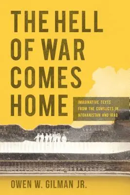 A háború pokla hazatér: Képzeletbeli szövegek az afganisztáni és iraki konfliktusokból - Hell of War Comes Home: Imaginative Texts from the Conflicts in Afghanistan and Iraq