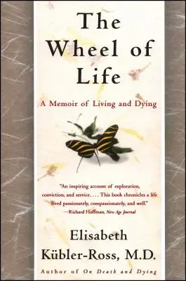 Az élet kereke: Emlékirat az életről és a halálról - The Wheel of Life: A Memoir of Living and Dying