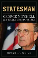 Statesman: George Mitchell és a lehetséges művészete - Statesman: George Mitchell and the Art of the Possible