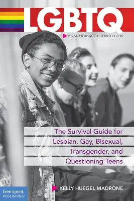 LMBTQ: Túlélési útmutató leszbikus, meleg, biszexuális, transznemű és kérdező tizenévesek számára - LGBTQ: The Survival Guide for Lesbian, Gay, Bisexual, Transgender, and Questioning Teens