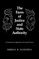 Az igazságszolgáltatás és az államhatalom arcai: A jogi folyamat összehasonlító megközelítése - The Faces of Justice and State Authority: A Comparative Approach to the Legal Process