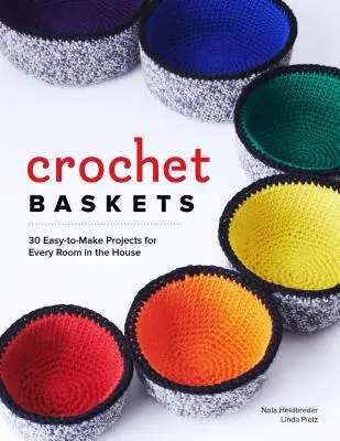 Horgolt kosarak: 36 vicces, vicces és színes projekt a ház minden szobájába - Crochet Baskets: 36 Fun, Funky, & Colorful Projects for Every Room in the House