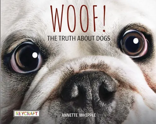 Woof! az igazság a kutyákról - Woof! the Truth about Dogs