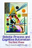 Robotizált folyamatok és kognitív automatizálás: A következő fázis - Robotic Process and Cognitive Automation: The Next Phase