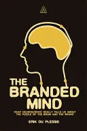 Branded Mind: Amit az idegtudomány valóban elárul az agy és a márka rejtélyéről - Branded Mind: What Neuroscience Really Tells Us about the Puzzle of the Brain and the Brand