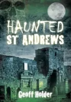 Kísértetjárta St Andrews - Haunted St Andrews