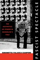 Fasiszta látványosság, 28.: A hatalom esztétikája Mussolini Olaszországában - Fascist Spectacle, 28: The Aesthetics of Power in Mussolini's Italy