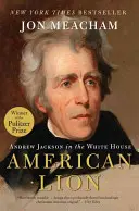 Amerikai oroszlán: Andrew Jackson a Fehér Házban - American Lion: Andrew Jackson in the White House