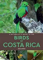 A természettudós útikalauza Costa Rica madaraihoz - A Naturalist's Guide to the Birds of Costa Rica