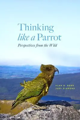 Úgy gondolkodni, mint egy papagáj: Perspectives from the Wild - Thinking Like a Parrot: Perspectives from the Wild
