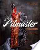 Pitmaster: Receptek, technikák és barbecue bölcsesség [Szakácskönyv] - Pitmaster: Recipes, Techniques, and Barbecue Wisdom [A Cookbook]