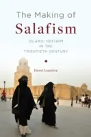 A szalafizmus kialakulása: Az iszlám reformja a huszadik században - The Making of Salafism: Islamic Reform in the Twentieth Century