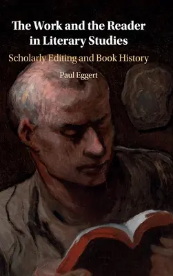 A mű és az olvasó az irodalomtudományban: Tudományos szerkesztés és könyvtörténet - The Work and the Reader in Literary Studies: Scholarly Editing and Book History