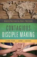 Fertőző tanítványok készítése: Mások vezetése a felfedezés útján - Contagious Disciple Making: Leading Others on a Journey of Discovery