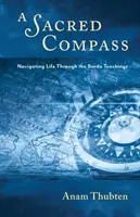 Egy szent iránytű: Az élet navigálása a Bardo-tanításokon keresztül - A Sacred Compass: Navigating Life Through the Bardo Teachings