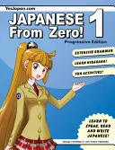 Japán a nulláról! 1: Bevált technikák a japán nyelvtanuláshoz diákoknak és szakembereknek - Japanese From Zero! 1: Proven Techniques to Learn Japanese for Students and Professionals