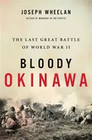 Véres Okinawa: A második világháború utolsó nagy csatája - Bloody Okinawa: The Last Great Battle of World War II