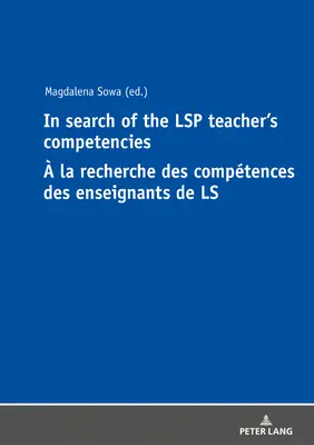 Az Lsp-tanárok kompetenciáinak keresése La Recherche Des Comptences Des Enseignants de Ls - In Search of the Lsp Teacher's Competencies  La Recherche Des Comptences Des Enseignants de Ls