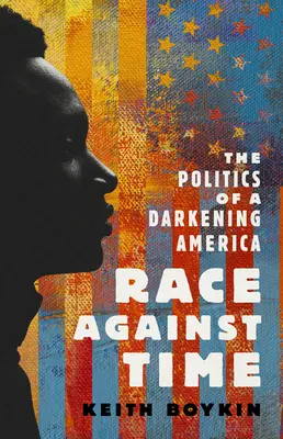 Verseny az idővel: Az elsötétülő Amerika politikája - Race Against Time: The Politics of a Darkening America