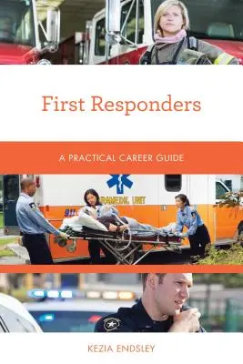 Első válaszadók: A Practical Career Guide - First Responders: A Practical Career Guide