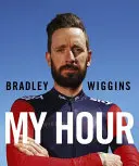 Bradley Wiggins: Wiggins: Az én órám - Bradley Wiggins: My Hour