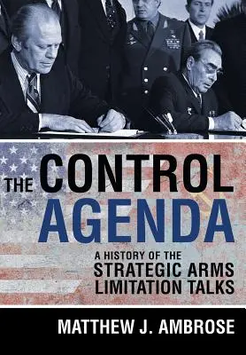 Az ellenőrzés napirendje: A stratégiai fegyverzetkorlátozási tárgyalások története - The Control Agenda: A History of the Strategic Arms Limitation Talks