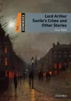 Lord Arthur Savile bűntette és egyéb történetek - Lord Arthur Savile's Crime and Other Stories