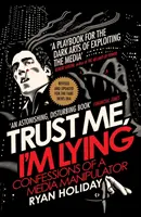 Věřte mi, lžu - Zpověď mediálního manipulátora - Trust Me I'm Lying - Confessions of a Media Manipulator