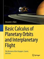 A bolygópályák és a bolygóközi repülés alapvető számításai: A Voyager, a Cassini és a Juno küldetései - Basic Calculus of Planetary Orbits and Interplanetary Flight: The Missions of the Voyagers, Cassini, and Juno