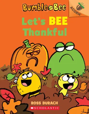 Legyünk hálásak (Dongó és méhecske #3), 3: Egy makkos könyv - Let's Bee Thankful (Bumble and Bee #3), 3: An Acorn Book