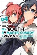 My Youth Romantic Comedy Is Wrong, as I Expected @ Comic, 4. kötet - My Youth Romantic Comedy Is Wrong, as I Expected @ Comic, Volume 4