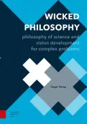 Gonosz filozófia: Tudományfilozófia és látásmódfejlesztés komplex problémákhoz - Wicked Philosophy: Philosophy of Science and Vision Development for Complex Problems