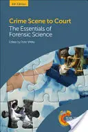 A helyszínről a bíróságra: A törvényszéki tudományok alapjai - Crime Scene to Court: The Essentials of Forensic Science