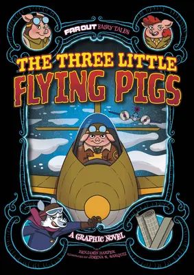 A három repülő kismalac: A Graphic Novel - The Three Little Flying Pigs: A Graphic Novel