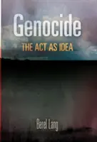 Népirtás: A tett mint eszme - Genocide: The Act as Idea