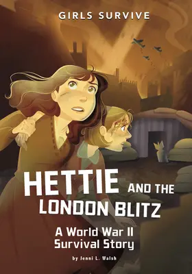 Hettie és a londoni villámcsapás: A World War II Survival Story - Hettie and the London Blitz: A World War II Survival Story