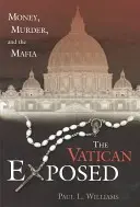 A Vatikán lelepleződött: Pénz, gyilkosság és a maffia - The Vatican Exposed: Money, Murder, and the Mafia