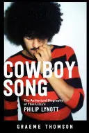 Cowboy dal: Philip Lynott: A Thin Lizzy Philip Lynottjának hitelesített életrajza - Cowboy Song: The Authorized Biography of Thin Lizzy's Philip Lynott