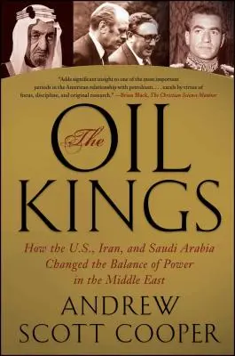 Az olajkirályok: Hogyan változtatta meg az USA, Irán és Szaúd-Arábia a közel-keleti hatalmi egyensúlyt - The Oil Kings: How the U.S., Iran, and Saudi Arabia Changed the Balance of Power in the Middle East