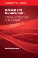 Jazyk a televizní seriály: Lingvistický přístup k televiznímu dialogu - Language and Television Series: A Linguistic Approach to TV Dialogue