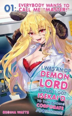 Én egy OP démonúr voltam, mielőtt Isekai'd erre az unalmas vállalati munkára!: Episode 1: Everybody Wants To Call Me Master!„”” - I Was An OP Demon Lord Before I Got Isekai'd To This Boring Corporate Job!: Episode 1: Everybody Wants To Call Me Master!