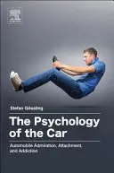 Az autó pszichológiája: Autórajongás, ragaszkodás és függőség - The Psychology of the Car: Automobile Admiration, Attachment, and Addiction