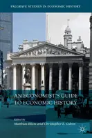 Egy közgazdász útmutatója a gazdaságtörténethez - An Economist's Guide to Economic History