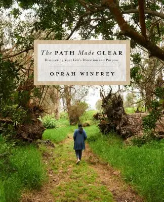 The Path Made Clear: Discovering Your Life's Direction and Purpose (A tisztává tett út: Életed irányának és céljának felfedezése) - The Path Made Clear: Discovering Your Life's Direction and Purpose