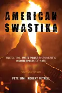 Amerikai horogkereszt: A fehér hatalom mozgalmának rejtett gyűlöletterei, második kiadás - American Swastika: Inside the White Power Movement's Hidden Spaces of Hate, Second Edition